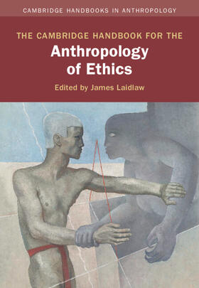 Laidlaw |  The Cambridge Handbook for the Anthropology of Ethics | Buch |  Sack Fachmedien
