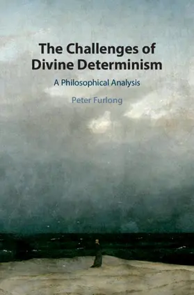 Furlong |  The Challenges of Divine Determinism | Buch |  Sack Fachmedien