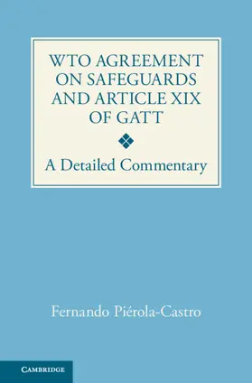 Piérola-Castro |  WTO Agreement on Safeguards and Article XIX of GATT | Buch |  Sack Fachmedien