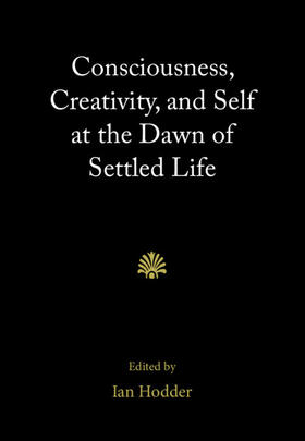 Hodder |  Consciousness, Creativity, and Self at the Dawn of Settled Life | Buch |  Sack Fachmedien