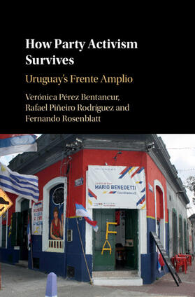 Pérez Bentancur / Piñeiro Rodríguez / Rosenblatt |  How Party Activism Survives | Buch |  Sack Fachmedien