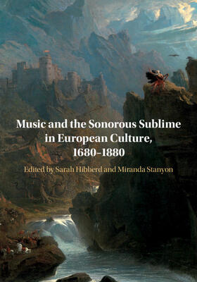 Hibberd / Stanyon |  Music and the Sonorous Sublime in European Culture, 1680-1880 | Buch |  Sack Fachmedien