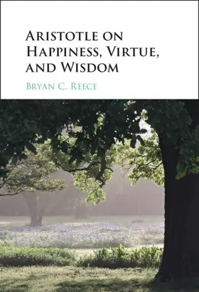 Reece |  Aristotle on Happiness, Virtue, and Wisdom | Buch |  Sack Fachmedien