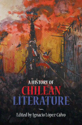 Lopez-Calvo / López-Calvo |  A History of Chilean Literature | Buch |  Sack Fachmedien