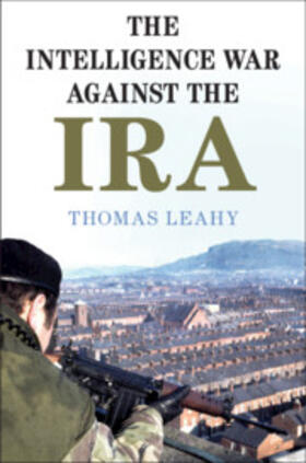 Leahy |  The Intelligence War Against the IRA | Buch |  Sack Fachmedien