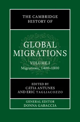 Antunes / Tagliacozzo |  The Cambridge History of Global Migrations: Volume 1, Migrations, 1400-1800 | Buch |  Sack Fachmedien