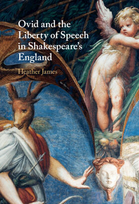 James |  Ovid and the Liberty of Speech in Shakespeare's England | Buch |  Sack Fachmedien