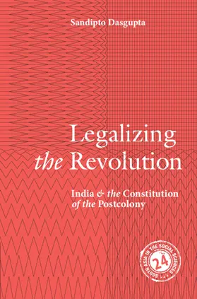 Dasgupta |  Legalizing the Revolution | Buch |  Sack Fachmedien