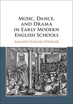 Eubanks Winkler |  Music, Dance, and Drama in Early Modern English Schools | Buch |  Sack Fachmedien