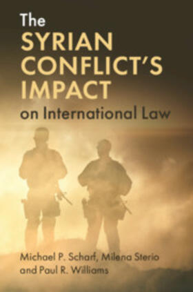 Scharf / Sterio / Williams | The Syrian Conflict's Impact on International Law | Buch | 978-1-108-49153-2 | sack.de