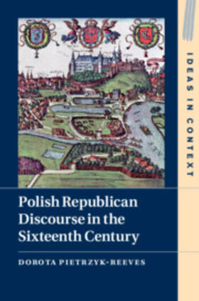 Pietrzyk-Reeves |  Polish Republican Discourse in the Sixteenth Century | Buch |  Sack Fachmedien