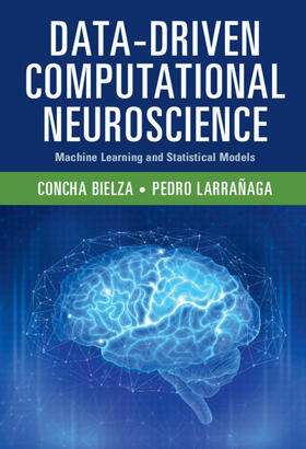 Bielza / Larrañaga |  Data-Driven Computational Neuroscience | Buch |  Sack Fachmedien