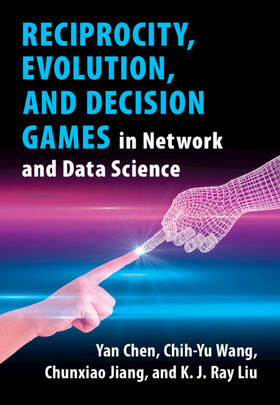 Chen / Wang / Jiang |  Reciprocity, Evolution, and Decision Games in Network and Data Science | Buch |  Sack Fachmedien