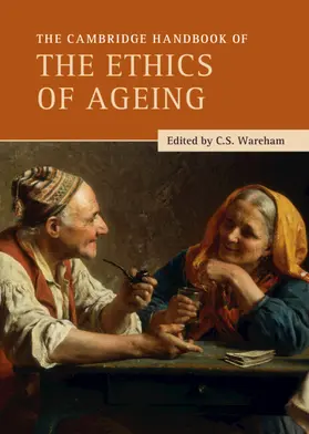 Wareham |  The Cambridge Handbook of the Ethics of Ageing | Buch |  Sack Fachmedien