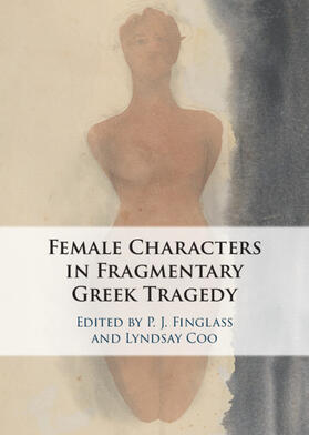Finglass / Coo |  Female Characters in Fragmentary Greek Tragedy | Buch |  Sack Fachmedien