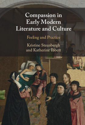 Ibbett / Steenbergh |  Compassion in Early Modern Literature and Culture | Buch |  Sack Fachmedien