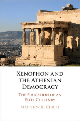 Christ |  Xenophon and the Athenian Democracy | Buch |  Sack Fachmedien