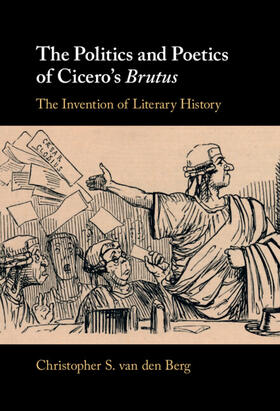 van den Berg |  The Politics and Poetics of Cicero's Brutus | Buch |  Sack Fachmedien