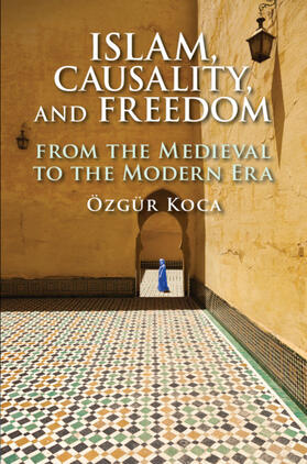 Koca |  Islam, Causality, and Freedom | Buch |  Sack Fachmedien