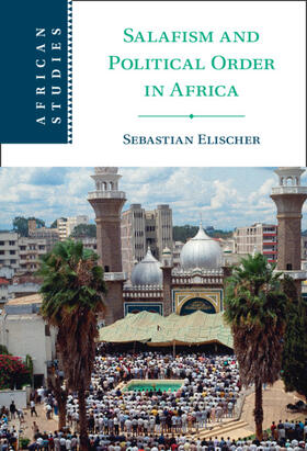 Elischer |  Salafism and Political Order in Africa | Buch |  Sack Fachmedien
