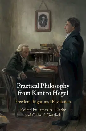 Clarke / Gottlieb |  Practical Philosophy from Kant to Hegel | Buch |  Sack Fachmedien