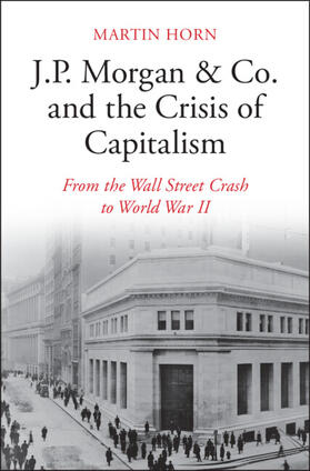 Horn |  J.P. Morgan & Co. and the Crisis of Capitalism | Buch |  Sack Fachmedien