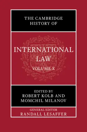 Lesaffer / Kolb / Milanov |  The Cambridge History of International Law: Volume 10, International Law at the Time of the League of Nations (1920-1945) | Buch |  Sack Fachmedien