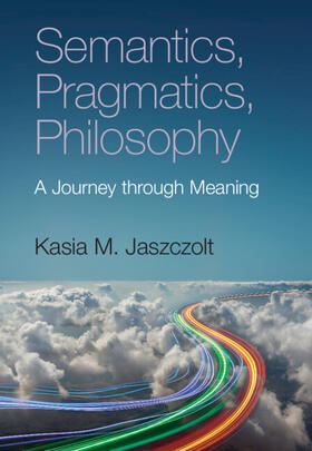 Jaszczolt |  Semantics, Pragmatics, Philosophy | Buch |  Sack Fachmedien
