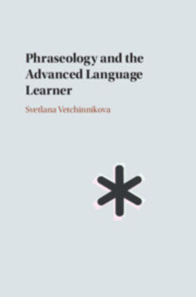 Vetchinnikova |  Phraseology and the Advanced Language Learner | Buch |  Sack Fachmedien