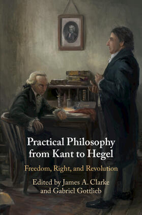 Clarke / Gottlieb |  Practical Philosophy from Kant to Hegel | Buch |  Sack Fachmedien