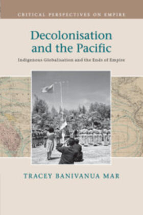Banivanua Mar |  Decolonisation and the Pacific | Buch |  Sack Fachmedien
