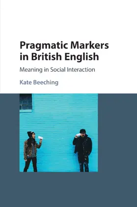 Beeching |  Pragmatic Markers in British English | Buch |  Sack Fachmedien