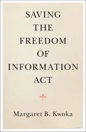 Kwoka |  Saving the Freedom of Information Act | Buch |  Sack Fachmedien