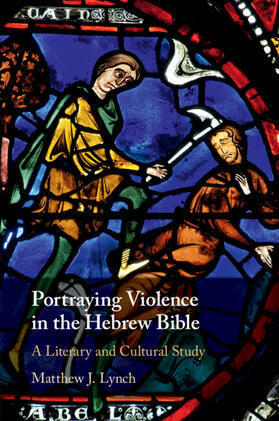 Lynch |  Portraying Violence in the Hebrew Bible | Buch |  Sack Fachmedien
