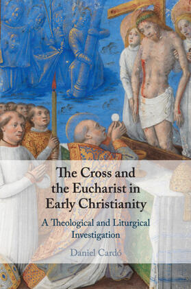 Cardó |  The Cross and the Eucharist in Early Christianity | Buch |  Sack Fachmedien