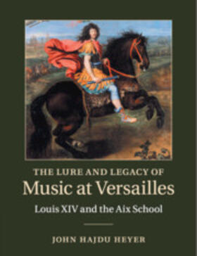 Heyer |  The Lure and Legacy of Music at Versailles | Buch |  Sack Fachmedien