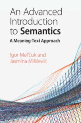 Mel'cuk / Milicevic |  An Advanced Introduction to Semantics | Buch |  Sack Fachmedien