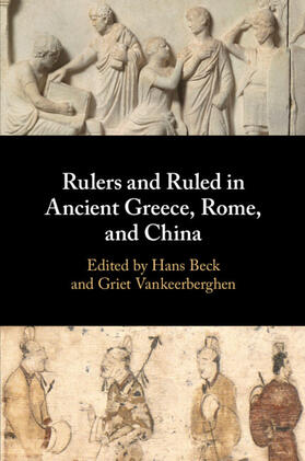 Beck / Vankeerberghen |  Rulers and Ruled in Ancient Greece, Rome, and China | Buch |  Sack Fachmedien