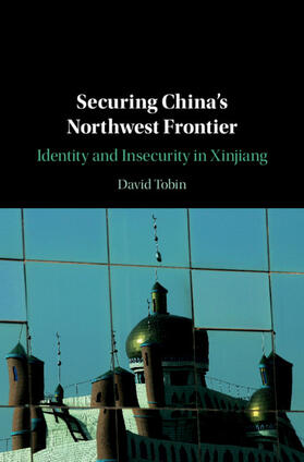 Tobin |  Securing China's Northwest Frontier | Buch |  Sack Fachmedien