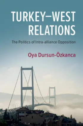 Dursun-Özkanca |  Turkey-West Relations | Buch |  Sack Fachmedien