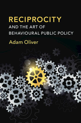 Oliver |  Reciprocity and the Art of Behavioural Public Policy | Buch |  Sack Fachmedien