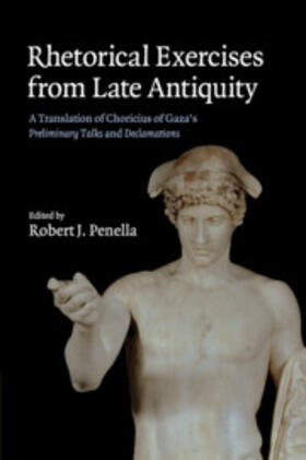 Choricius / Penella |  Rhetorical Exercises from Late Antiquity | Buch |  Sack Fachmedien