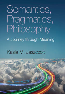 Jaszczolt |  Semantics, Pragmatics, Philosophy | Buch |  Sack Fachmedien
