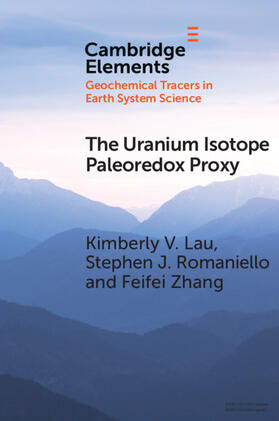 Lau / Romaniello / Zhang |  The Uranium Isotope Paleoredox Proxy | Buch |  Sack Fachmedien