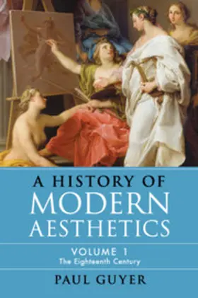 Guyer |  A History of Modern Aesthetics: Volume 1, the Eighteenth Century | Buch |  Sack Fachmedien