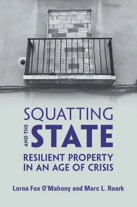 Fox O'Mahony / Roark |  Squatting and the State | Buch |  Sack Fachmedien