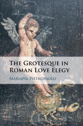 Pietropaolo |  The Grotesque in Roman Love Elegy | Buch |  Sack Fachmedien