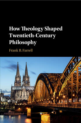 Farrell |  How Theology Shaped Twentieth-Century Philosophy | Buch |  Sack Fachmedien