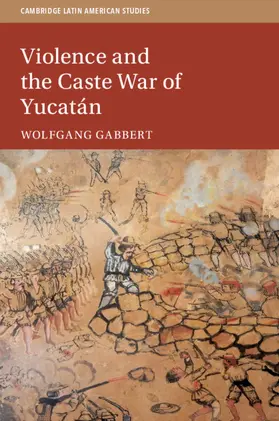 Gabbert |  Violence and the Caste War of Yucatán | Buch |  Sack Fachmedien