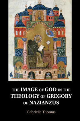 Thomas |  The Image of God in the Theology of Gregory of Nazianzus | Buch |  Sack Fachmedien